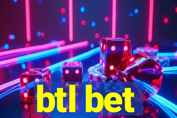 btl bet